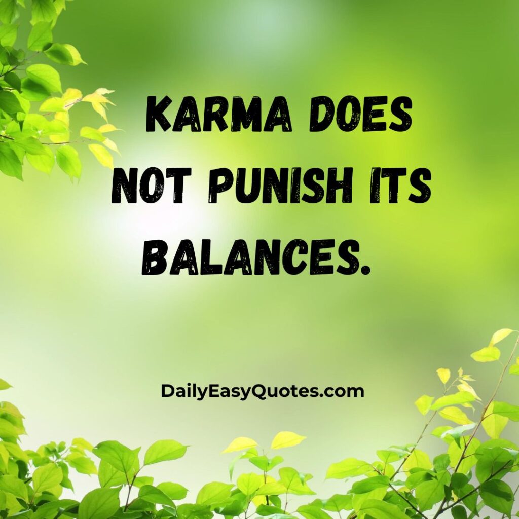 Quote on karma emphasizing balance and consequences.

