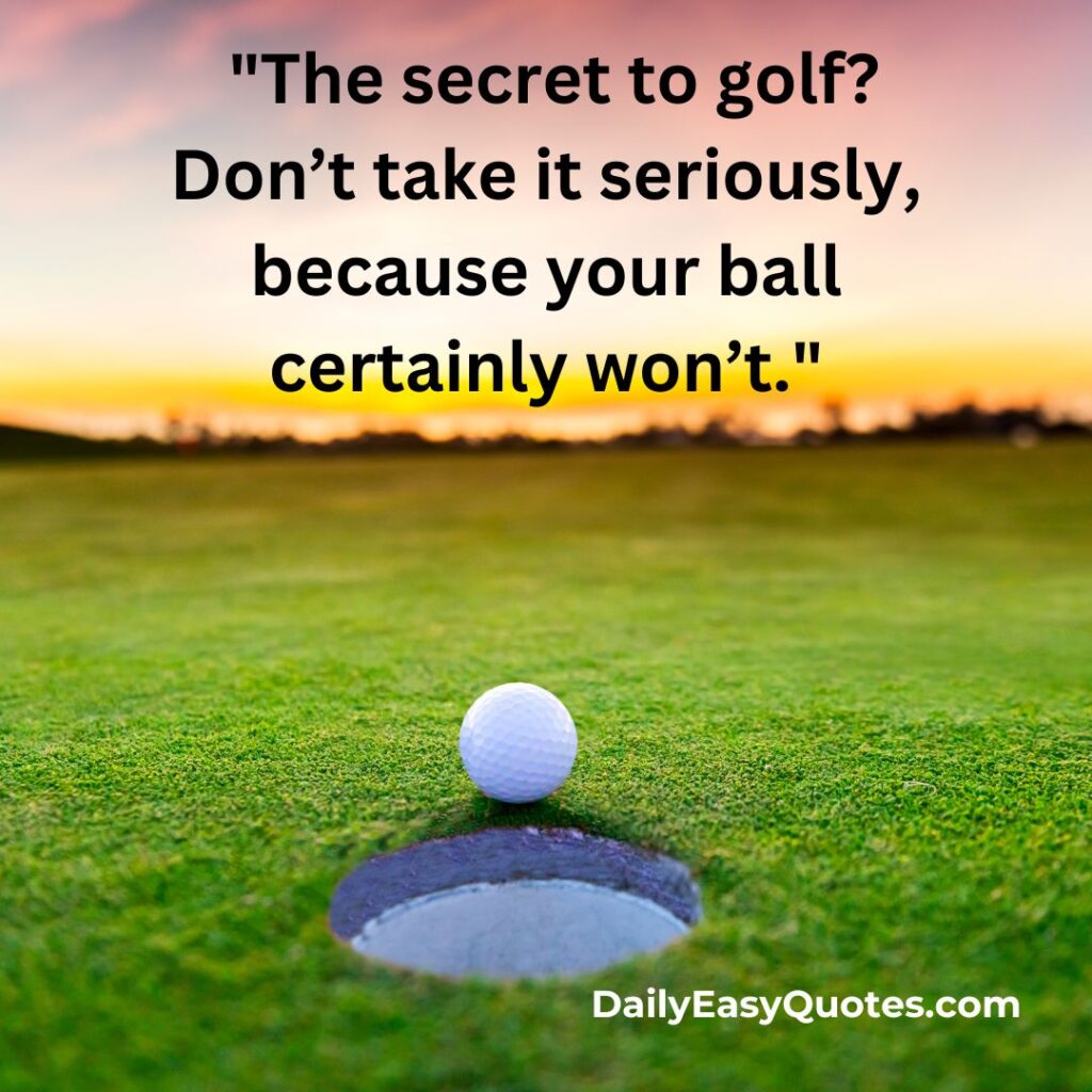 A humorous golf quote about not taking the game too seriously