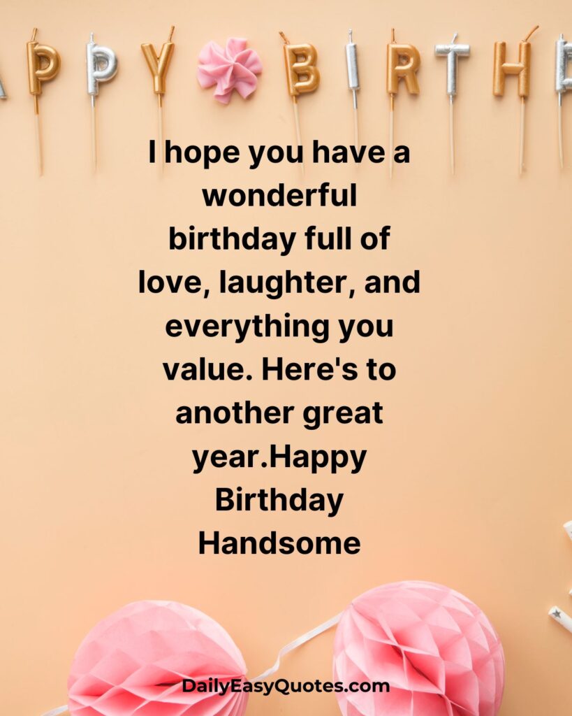 Beautiful birthday wishes for a wonderful year ahead, filled with happiness and love.

