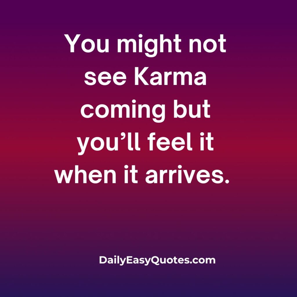 Karma arrives unexpectedly, leaving a profound impact.

