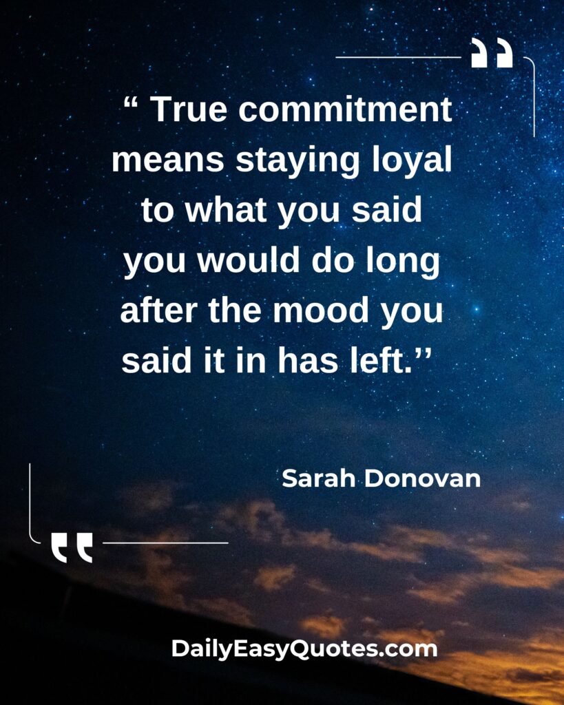 True commitment quote by Sarah Donovan highlighting loyalty beyond emotions.

