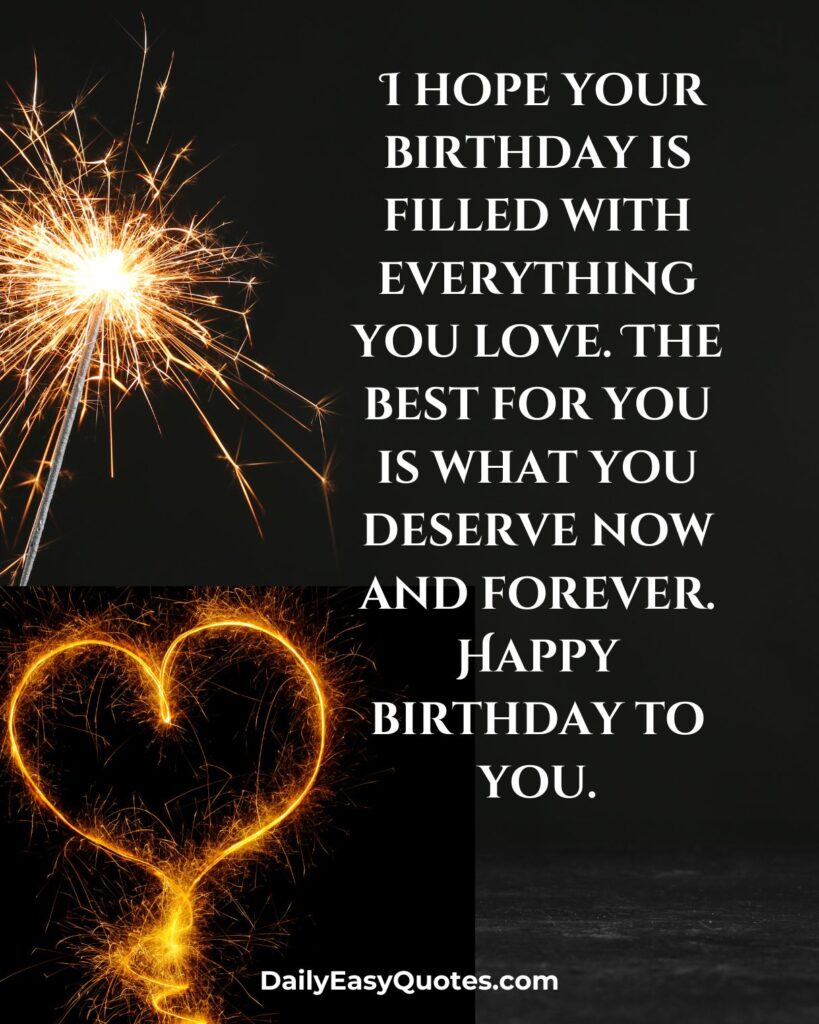 Heartwarming birthday quote wishing joy and love for the birthday person.

