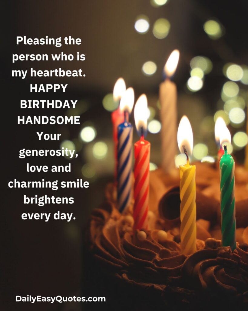 Heartfelt birthday wish for a charming person who brightens my life.

