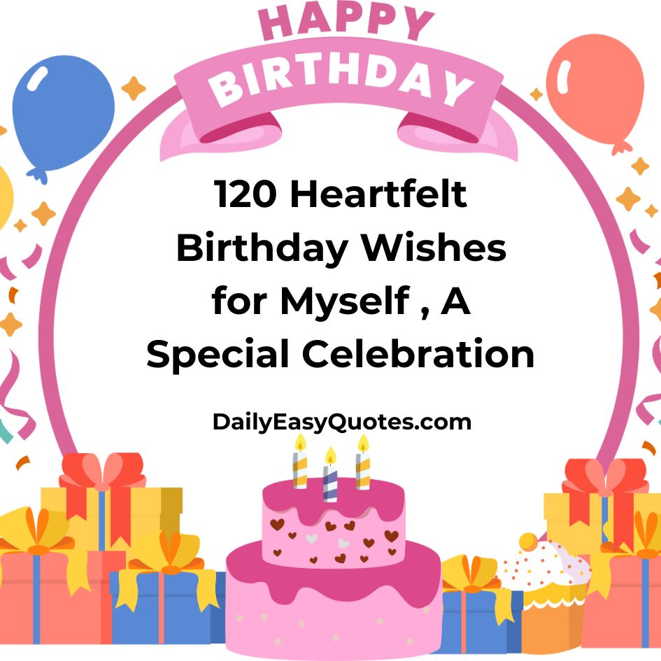 120 heartfelt birthday wishes celebrating my special day.