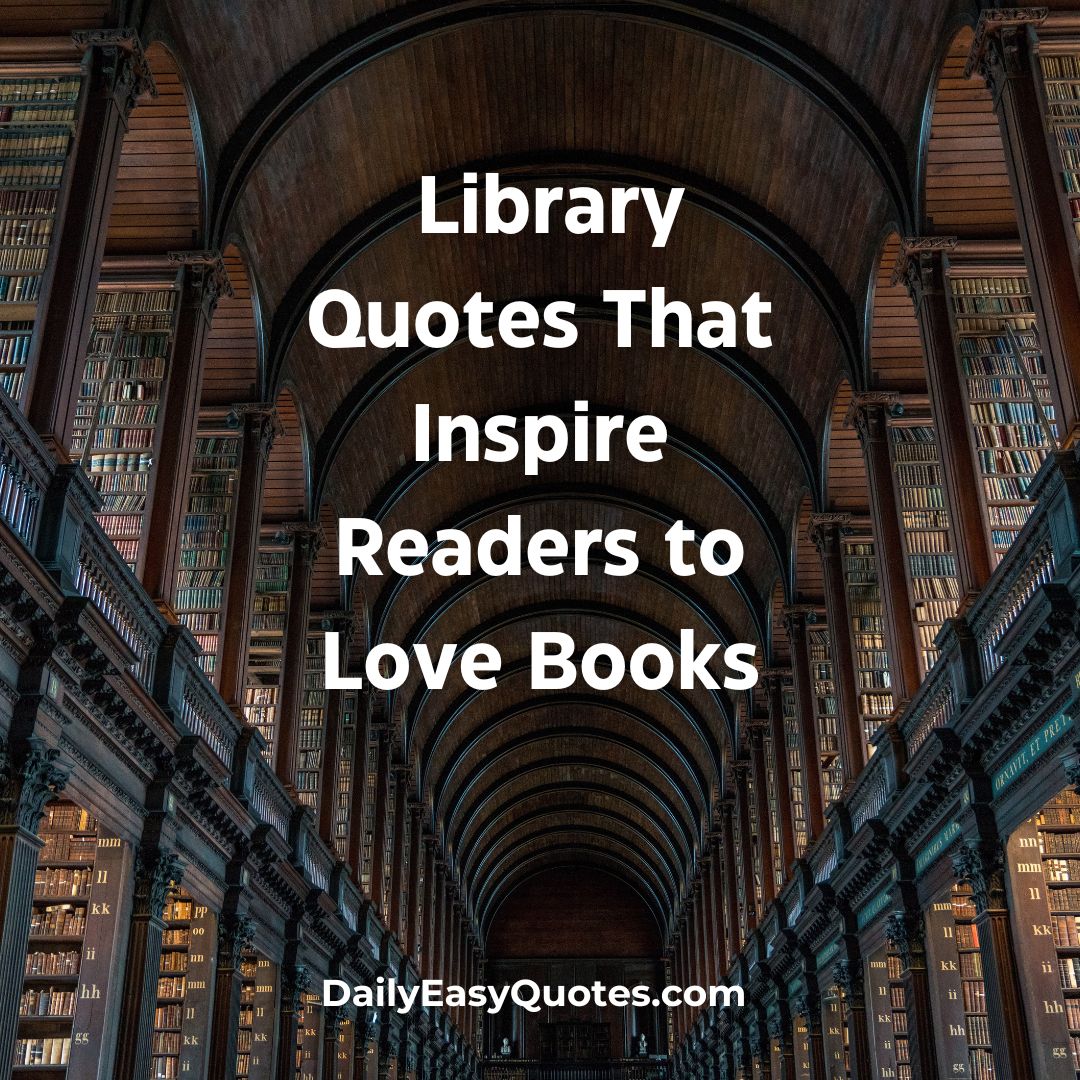 Quotes from libraries that inspire a love for reading and books.