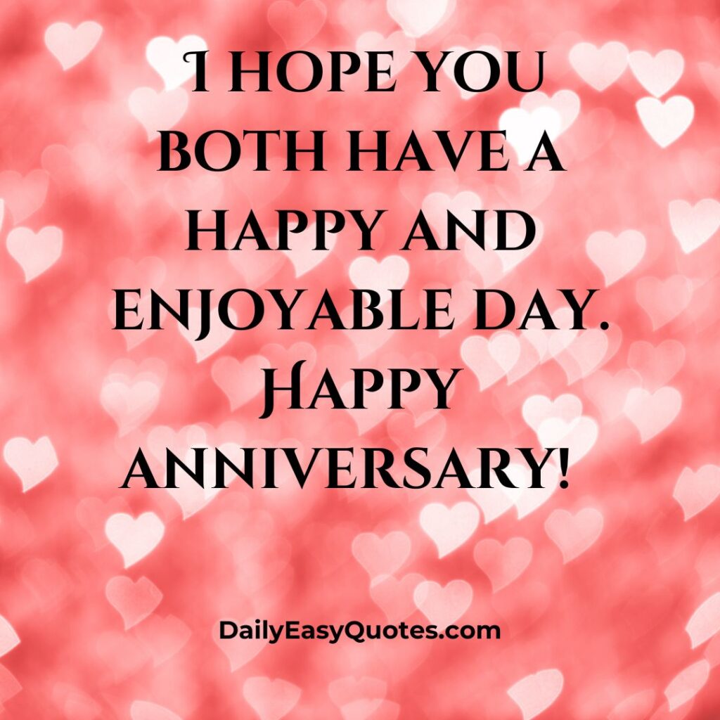 Wishing you both a happy and fun-filled anniversary!
