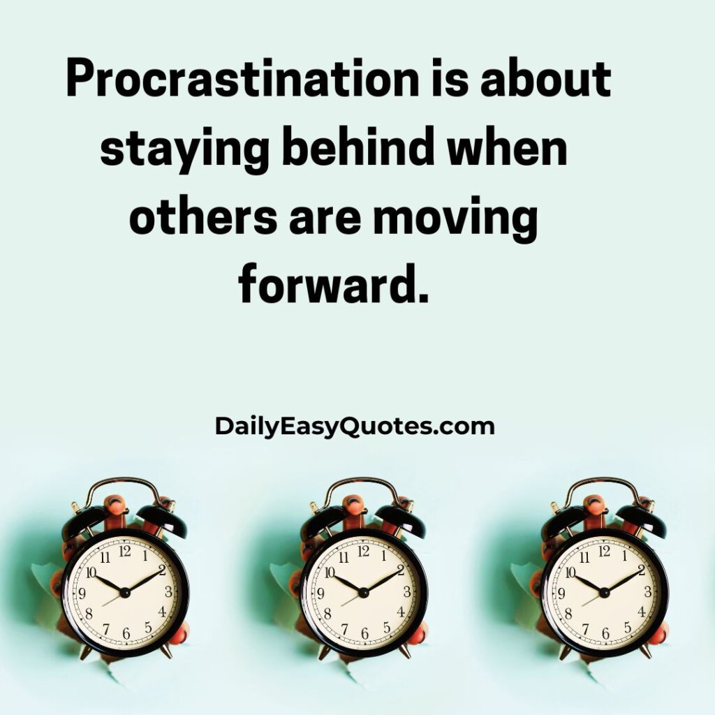 Procrastination quotes emphasizing the importance of taking action and moving forward in life.

