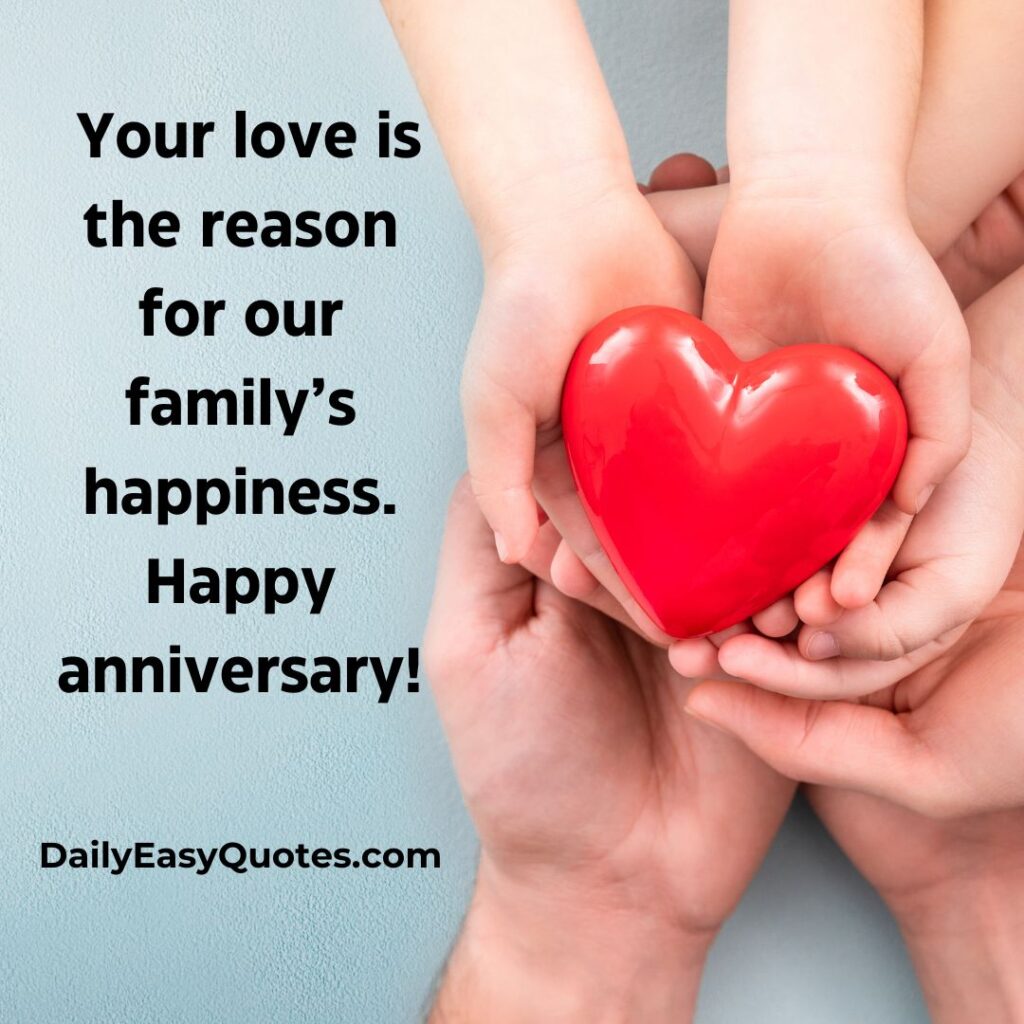 Your love brings joy to our family. Happy anniversary!
