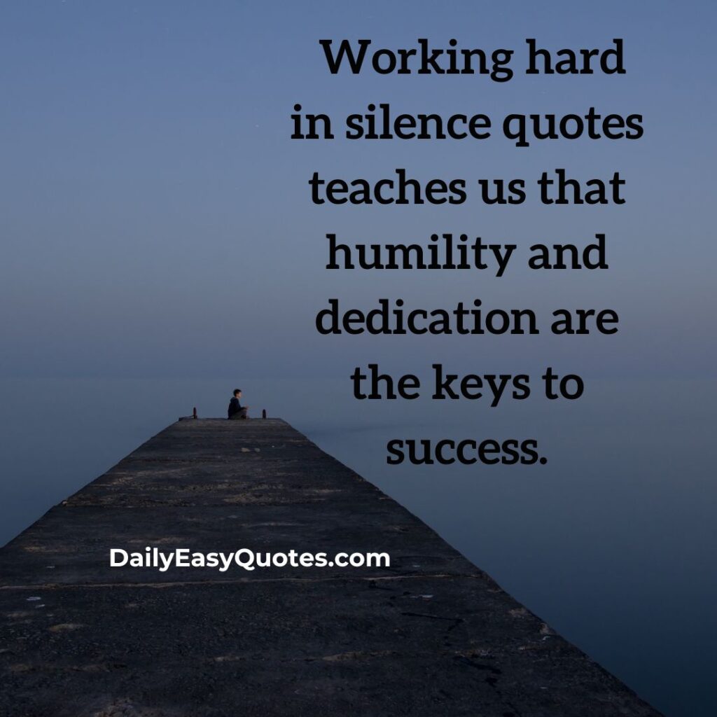 Work hard in silence quote about humility and success.

