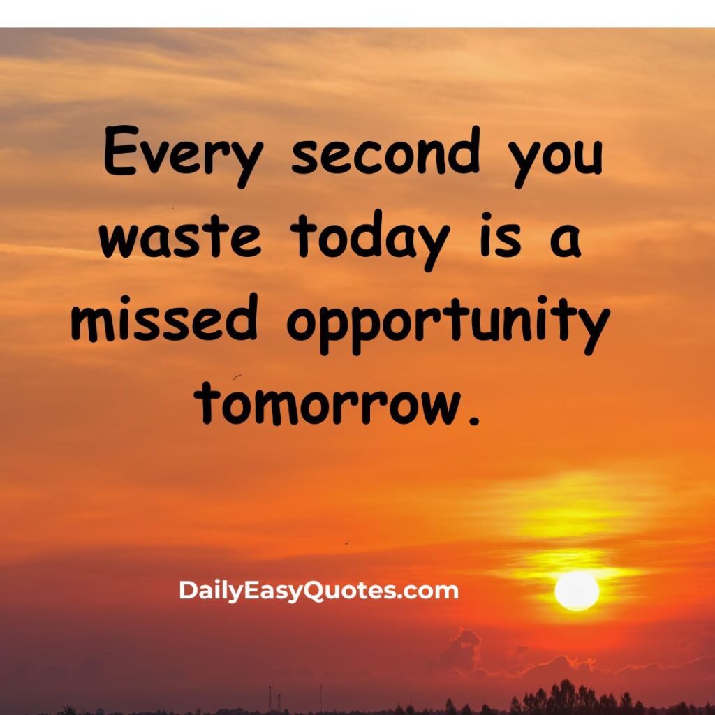 Quote about wasting time and missing opportunities

