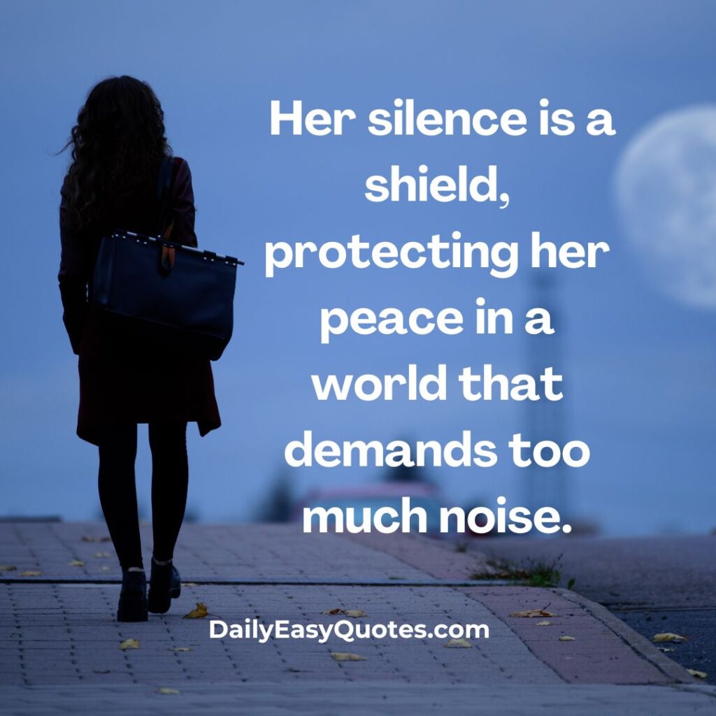 Shielded by her silence, she preserves peace in a noisy world.

