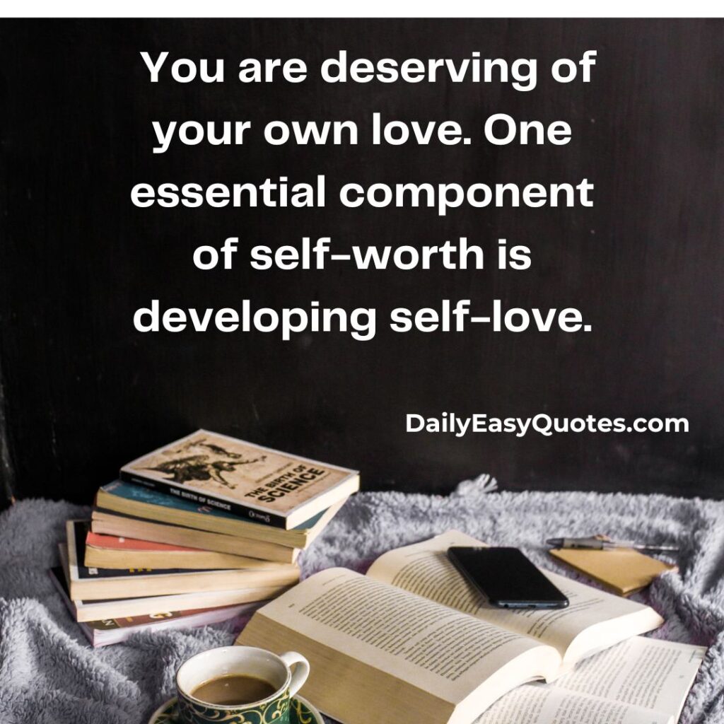 People use you quotes showing self-love builds self-worth.
