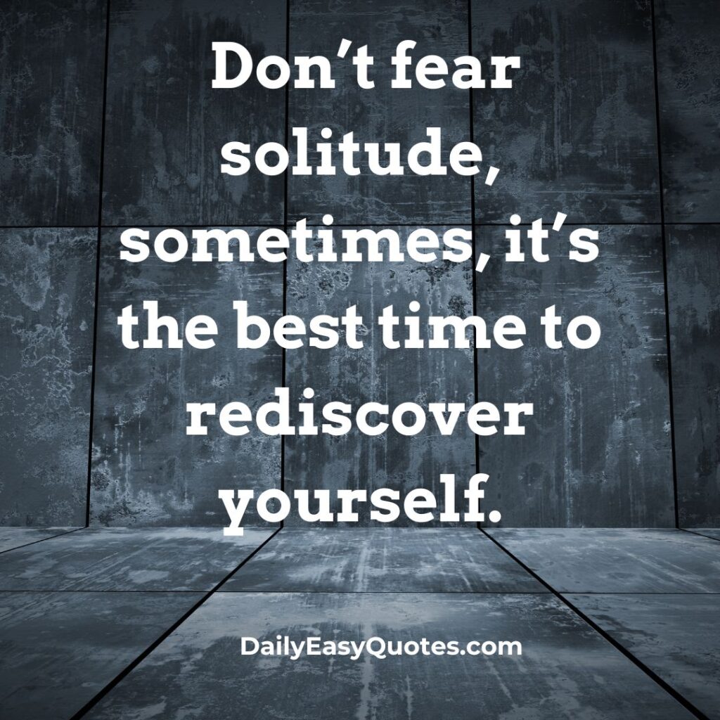 People use you quotes encouraging solitude for self-growth.
