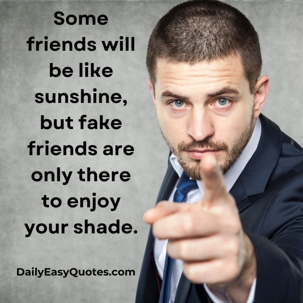 People use you quotes on identifying fake friends who stay for personal gain.
