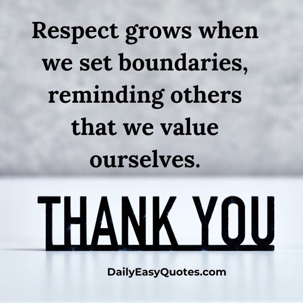 People use you quotes showing boundaries build self-respect.
