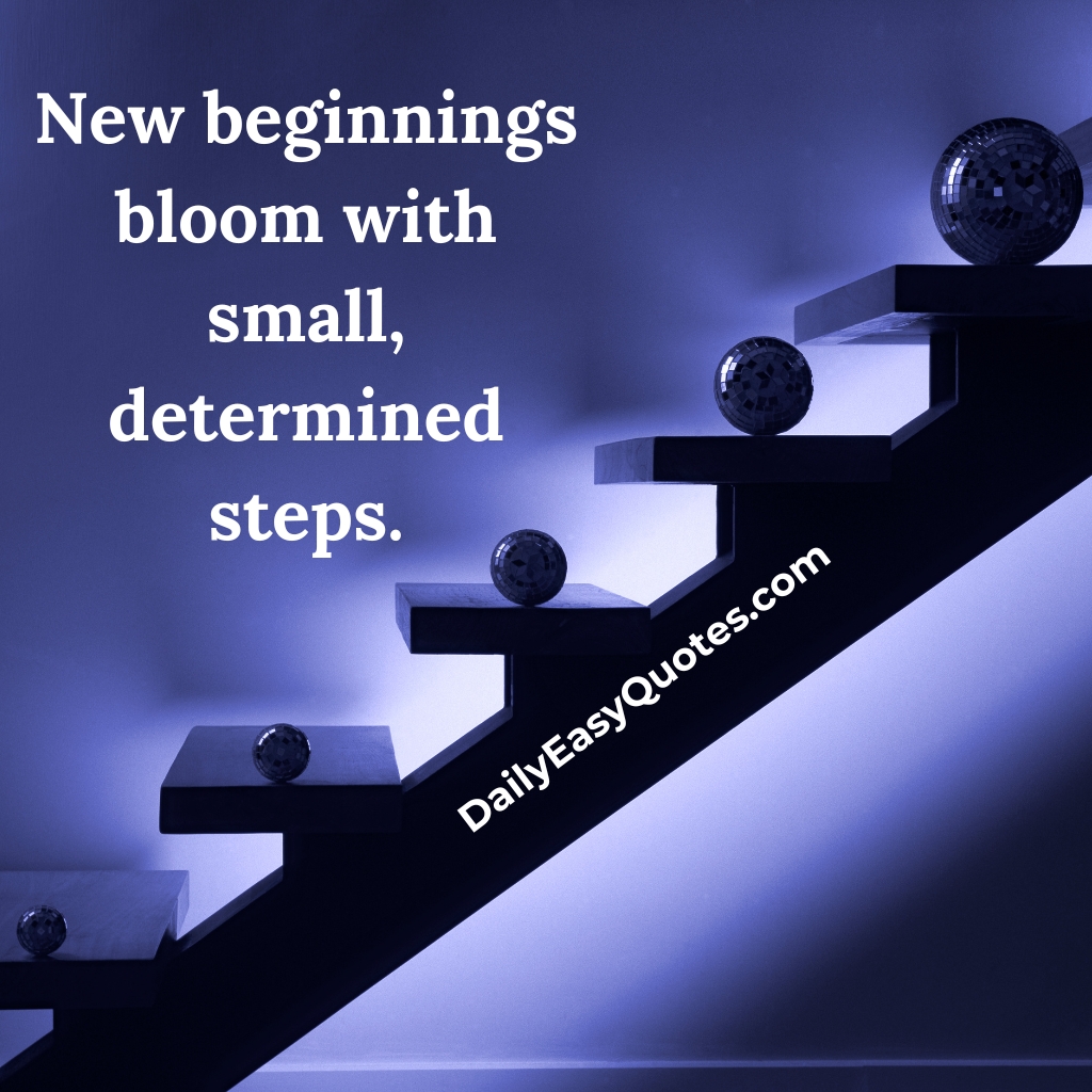 An uplifting quote about starting fresh with small, determined steps for the New Year.