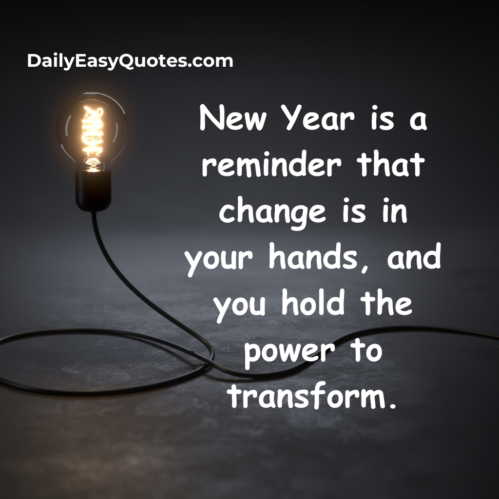 An inspiring quote about embracing change and transformation in the New Year.