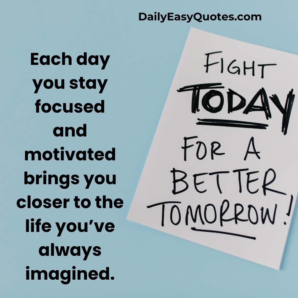 An inspiring quote about how daily focus and motivation lead to your dream life.