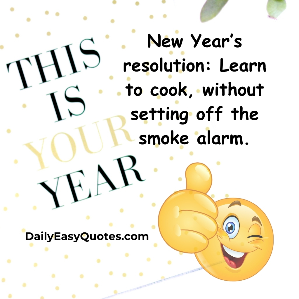 Lighthearted New Year resolution quote about learning to cook.