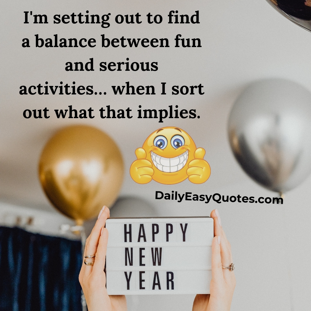 Funny New Year resolution quote about finding balance in life.