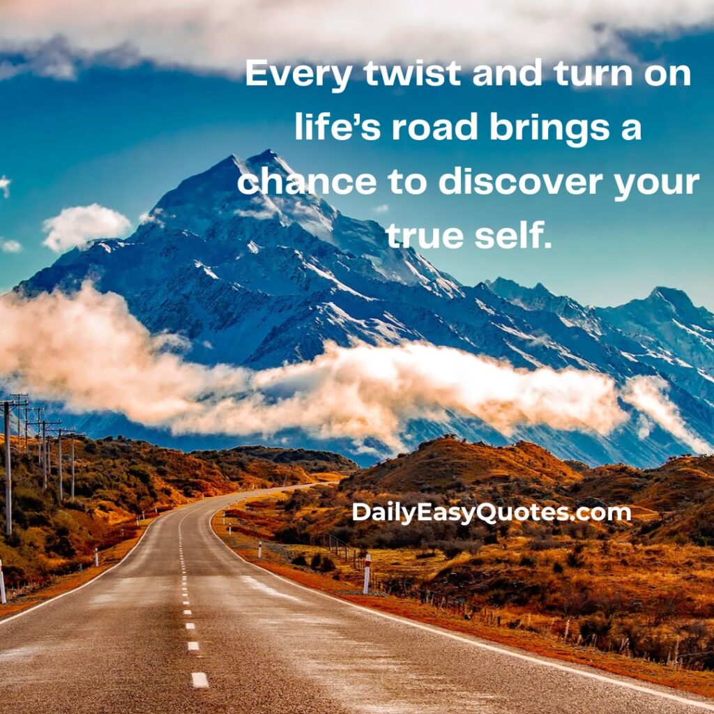 Life road quote about discovering your true self through twists and turns