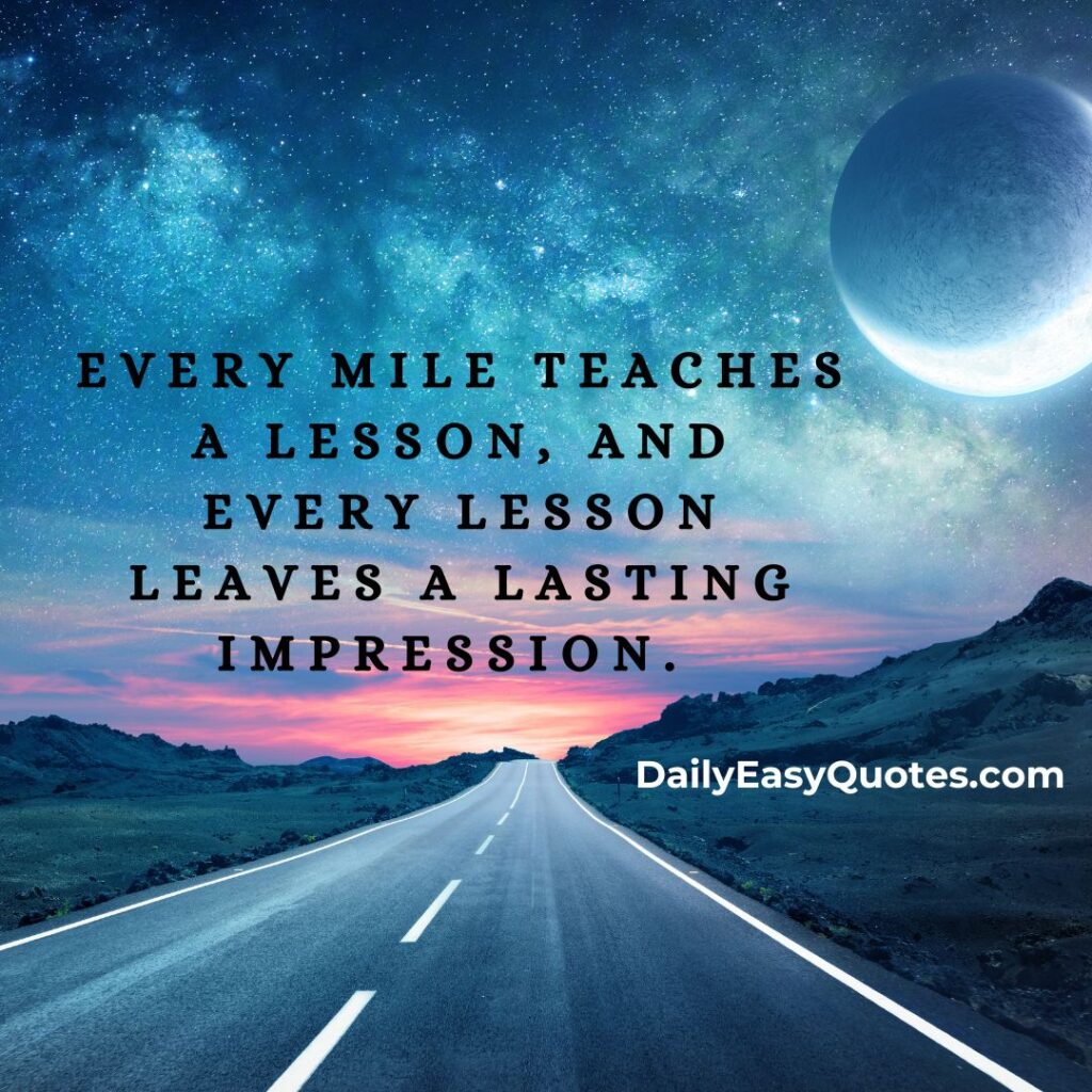 Road quote about the lessons learned with each mile traveled.